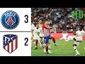 Paris Saint Germain Vs Atletico Madrid Highlights 2018 COMPLETE International Champions Cup