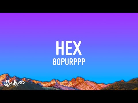 Hex - 80purppp (Lyrics) | Hey girl, you wanna be my world