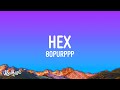 Hex - 80purppp (Lyrics) | Hey girl, you wanna be my world