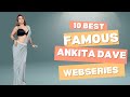 Top 15 Ankita Dave Web Series Ullu Actress Uncut Ullu Bollywood Movie Webseriesreview