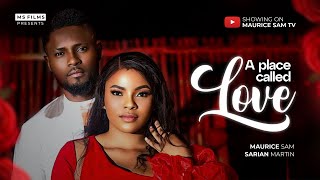 A PLACE CALLED LOVE – MAURICE SAM, SARIAN MARTIN 2024 FULL NIGERIAN MOVIE A PLACE CALLED LOVE – MAURICE SAM, SARIAN MARTIN 2024 FULL NIGERIAN MOVIE