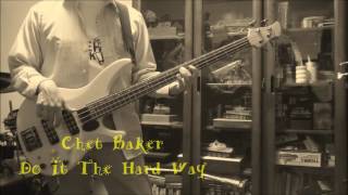 Chet Baker  - Do it the hard way - Bass Cover