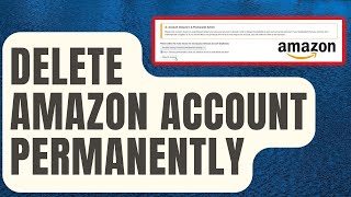 How To Delete Amazon Account Permanently [Updated 2024]
