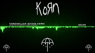 Bring Me The Horizon &amp; KoRn - Throne/Liar (Dying Here) [Mashup]