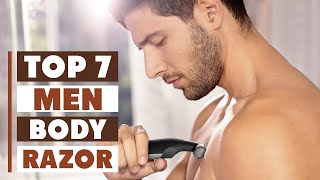 7 Best Body Razor for Men: Best Razors Reviewed
