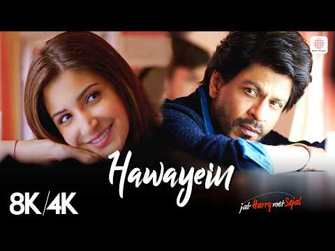 Hawayein 8K/4K Music Video | Shah Rukh Khan, Anushka Sharma | Arijit Singh | Jab Harry Met Sejal