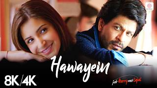 Download lagu Hawayein 8K/4K  | Shah Rukh Khan, Anushka Sharma | Arijit Singh | Jab Harry Met Sejal mp3