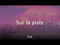 Eva - Sur la piste (Lyrics)