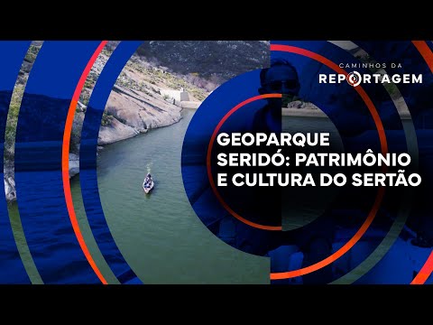 Caminhos da Reportagem | Geoparque Seridó: Patrimônio e Cultura do Sertão