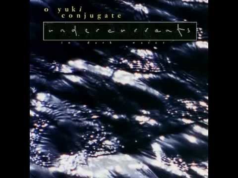 O Yuki Conjugate - Raindance - Undercurrents (In Dark Water)