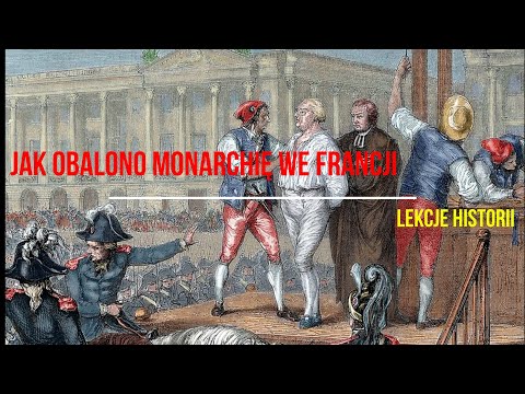 , title : 'Jak obalono monarchię we Francji?  (Rewolucja francuska 3/5)'