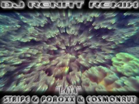 Stripe, Poroxx, Cosmonaut - Laya (Dj Renat Remix)