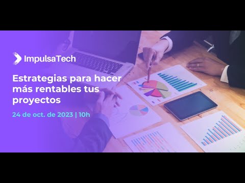 ImpulsaTech - Estrategias para hacer más rentables tus proyectos