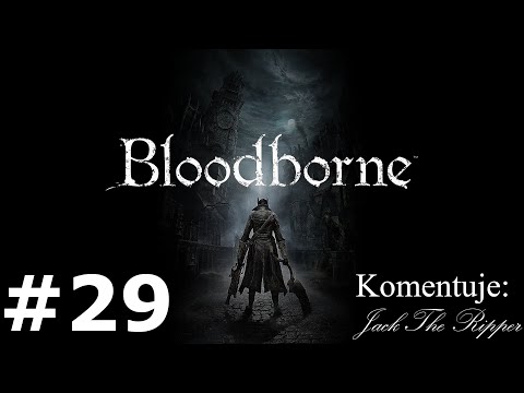 Zagrajmy w Bloodborne odc 29 - Sekiro miał małpę, ja mam bestię