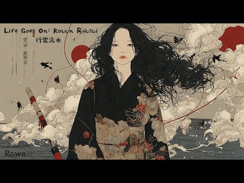 Rowa : Life Goes On, Kouun Ryusui -- 行雲流水