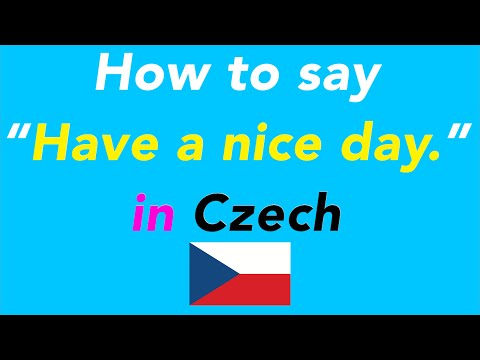 How to say “Have a nice day.” in Czech | How to speak “Have a nice day.” in Czech