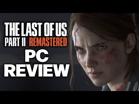 The Last of Us Part 2 Remastered PC Review - The Definitive Version