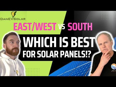 Solar Panels - Which way should they face? East West vs South Arrays
