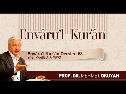 Envâru’l Kur’ân Dersleri 53 (101. KAARİ'A SÛRESİ)