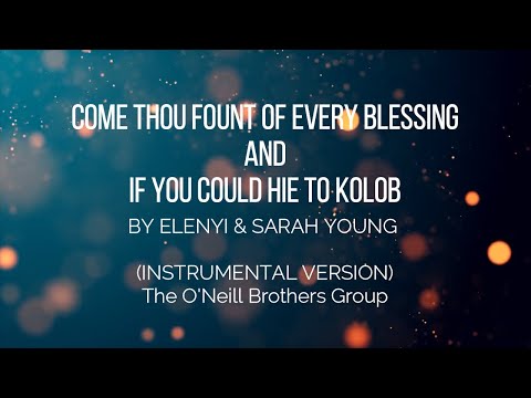 Come Thou Fount of Every Blessing / If You Could Hie to Kolob | The O'Neill Brothers Group Version