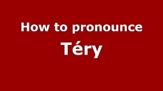 How to pronounce Téry