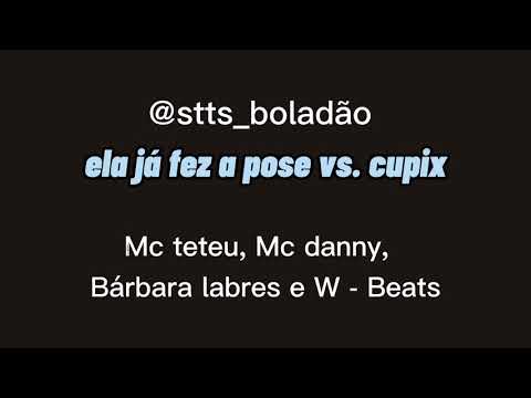 Ela ja fez a pose ( Mc teteu ) VS. Cupix ( Mc Danny) dj's Bárbara Labres e W -Beats{ LETRA OFFICIAL}