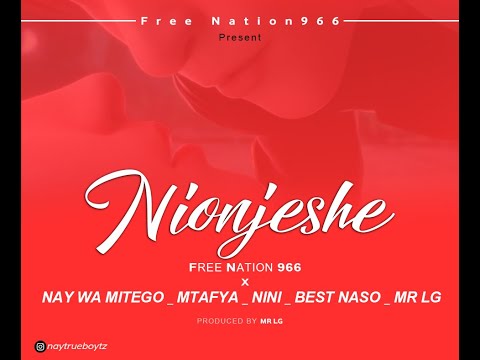 NIONJESHE-FREENATION X NAY WAMITEGO,MTAFYA,NINI,BEST NASSO & MR LG