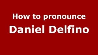 How to pronounce Daniel Delfino