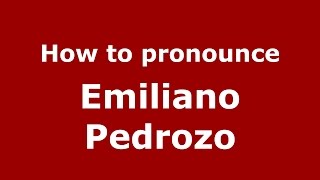How to pronounce Emiliano Pedrozo