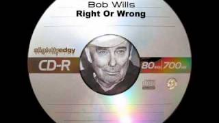 Bob Wills - Right Or Wrong