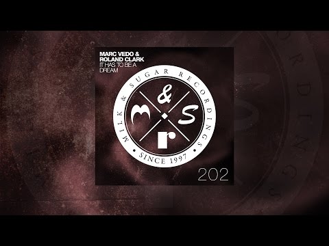 Marc Vedo & Roland Clark - It Has To Be A Dream (Original Mix) [YT Edit]