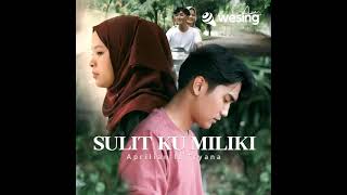 Download lagu Sulit Ku Miliki Aprilian ft Tryana mp3