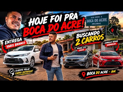 FOMOS ATÉ BOCA DO ACRE ENTREGAR UM YARIS E BUSCAR 2 CARROS! 🚗🔥
