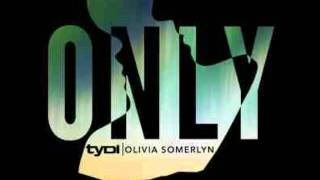 tyDi ft Olivia Somerlyn - Only (tyDi's Festival Remix)