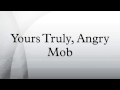 3:34 Play next Play now Yours Truly, Angry Mob ...