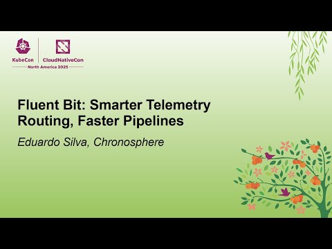 Fluent Bit: Smarter Telemetry Routing, Faster Pipelines - Eduardo Silva, Chronosphere