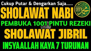 Download lagu SHOLAWAT JIBRIL REZEKI DATANG DARI SEGALA ARAH, URUSANNYA DI PERMUDAH, PELUMAS HUTANG, PENYEJUK HATI mp3