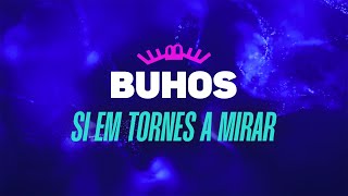 Buhos - Si Em Tornes A Mirar