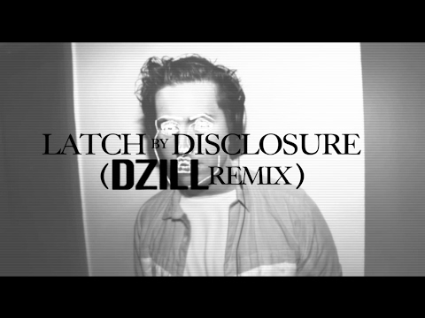 Latch feat. Sam Smith (dzill remix) - Disclosure