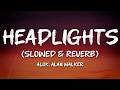 Alok, Alan Walker - Headlights (feat. KIDDO) (Slowed Version) (Lyrics)