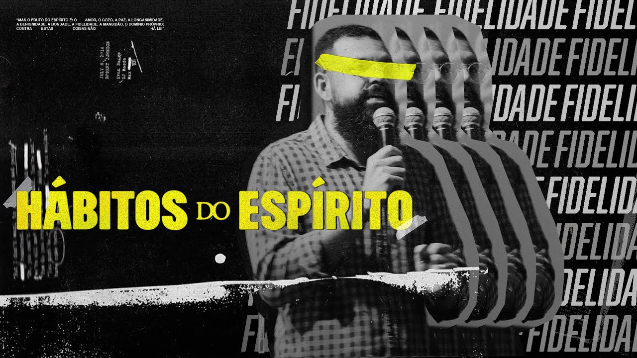 Hábitos do Espírito - FIDELIDADE - Douglas Gonçalves