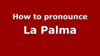 How to pronounce La Palma