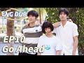 [ENG DUB] Go Ahead EP10 | Starring: Tan Songyun, Song Weilong, Zhang Xincheng| Romantic Comedy Drama