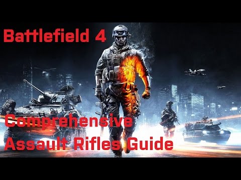 Battlefield 4: The Comprehensive Assault Rifles Guide