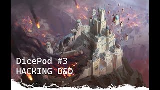DicePod Ep03 - HACKING D&D