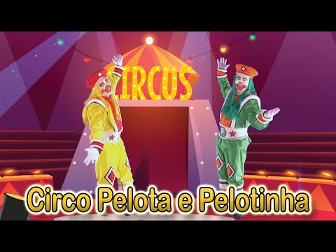 CIRCO PELOTA E PELOTINHA (Clipe musical)