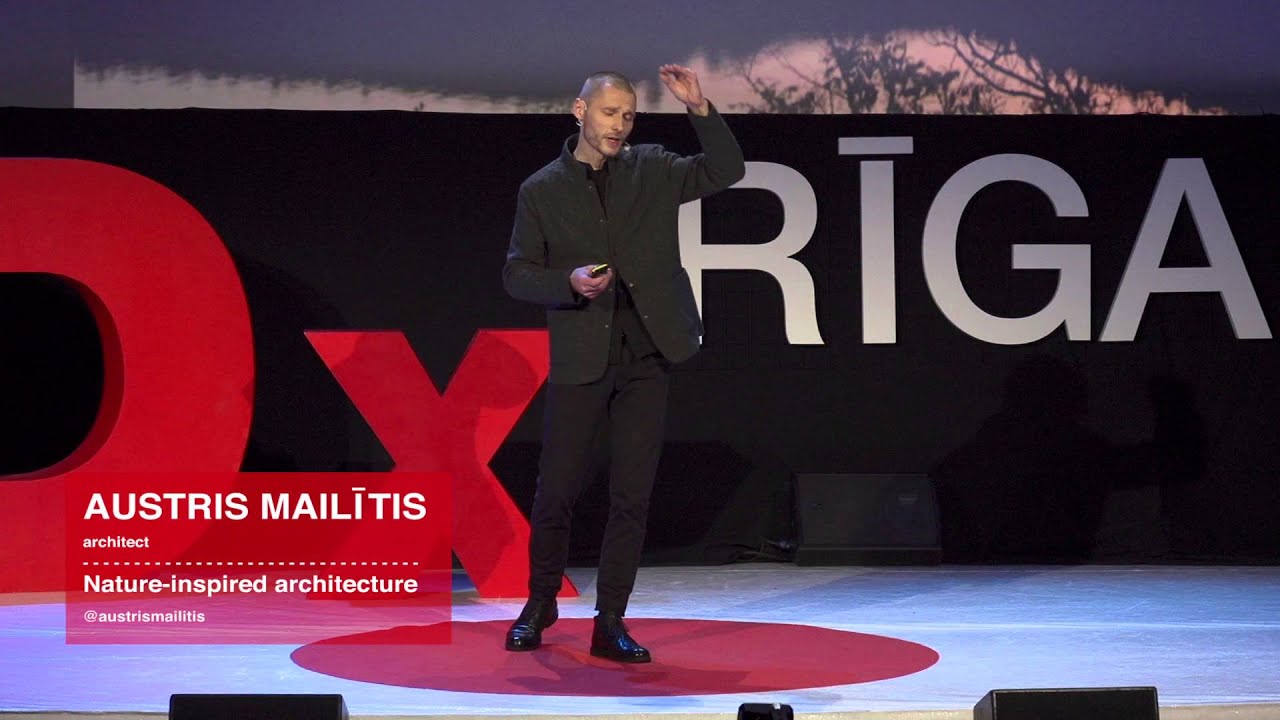 Nature-inspired architecture | Austris Mailitis | TEDxRiga