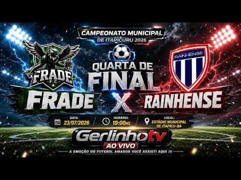 CAMPEONATO MUNICIPAL de ITAPICURU: FRADE x RAINHENSE - 4ª de FINAL - ITAPICURU-BA