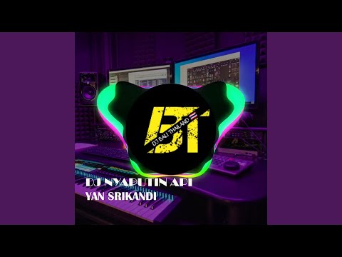 Dj Nyaputin Api