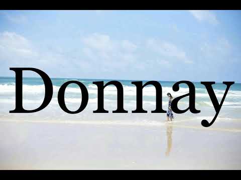 How To Pronounce Donnay🌈🌈🌈🌈🌈🌈Pronunciation Of Donnay